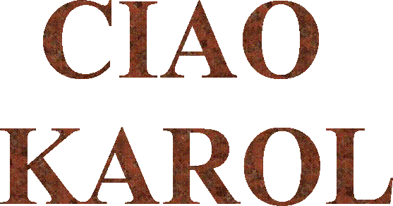 CIAO 
KAROL